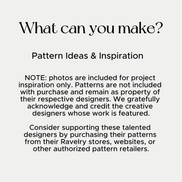 A text-based informational graphic on a light gray background with the heading 'What can you make?' and subheading 'Pattern Ideas & Inspiration,' plus a note explaining that photos are for project inspiration only and patterns remain the property of their designers.